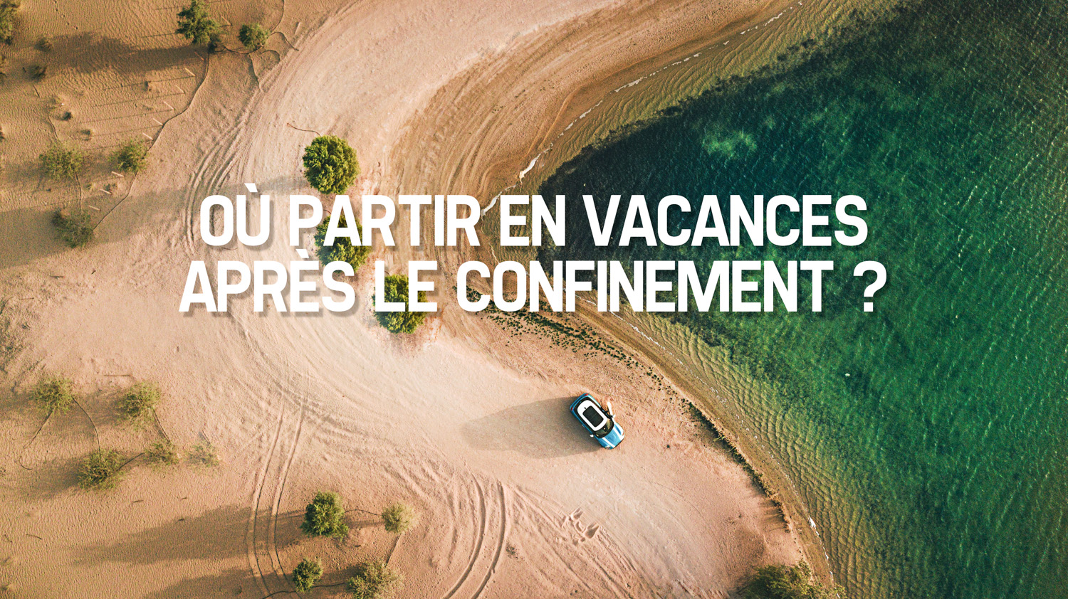 Ou-partie-en-vacances-apres-le-confinement