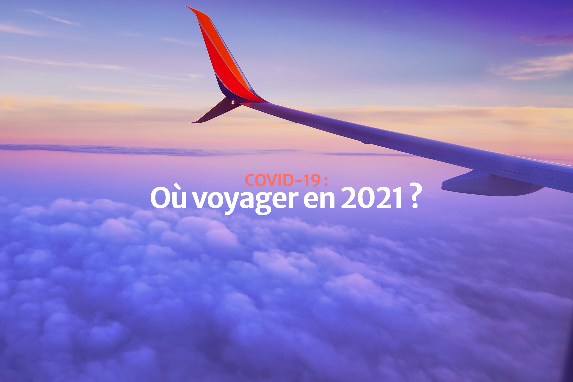 ou-voyager-en-2021-avec-le-covid