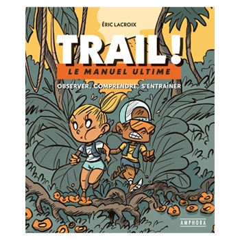 Trail-!-Le-manuel-ultime-par-eric-Lacroix-et-Matthieu-Forichon Trail-!-Le-manuel-ultime-par-eric-Lacroix-et-Matthieu-Forichon